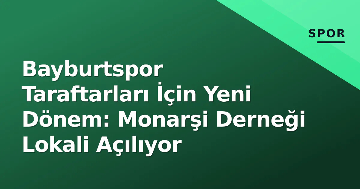 Bayburtspor Taraftarları İçin Yeni Dönem: Monarşi Derneği Lokali Açılıyor Bayburtspor Taraftarları İçin Yeni Dönem: Monarşi Derneği Lokali Açılıyor