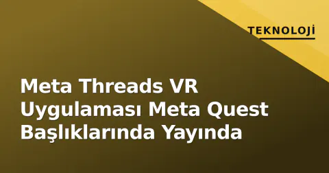 Meta Threads VR Uygulaması Meta Quest Başlıklarında Yayında