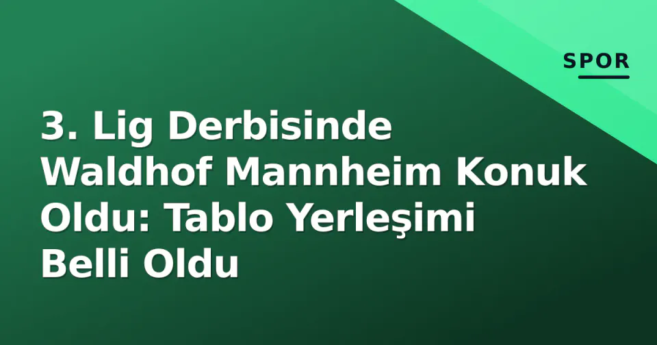 3. Lig Derbisinde Waldhof Mannheim Konuk Oldu: Tablo Yerleşimi Belli Oldu görseli