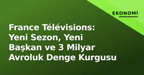 France Télévisions: Yeni Sezon, Yeni Başkan ve 3 Milyar Avroluk Denge Kurgusu