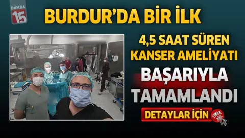 Burdur'da Sağlıkta Yeni Dönem: Kanser Cerrahisinde Kritik Başarı