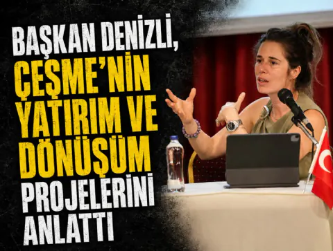 Başkan Lâl Denizli'den Çeşme İçin Yeni Vizyon: Yatırım Hamlesi