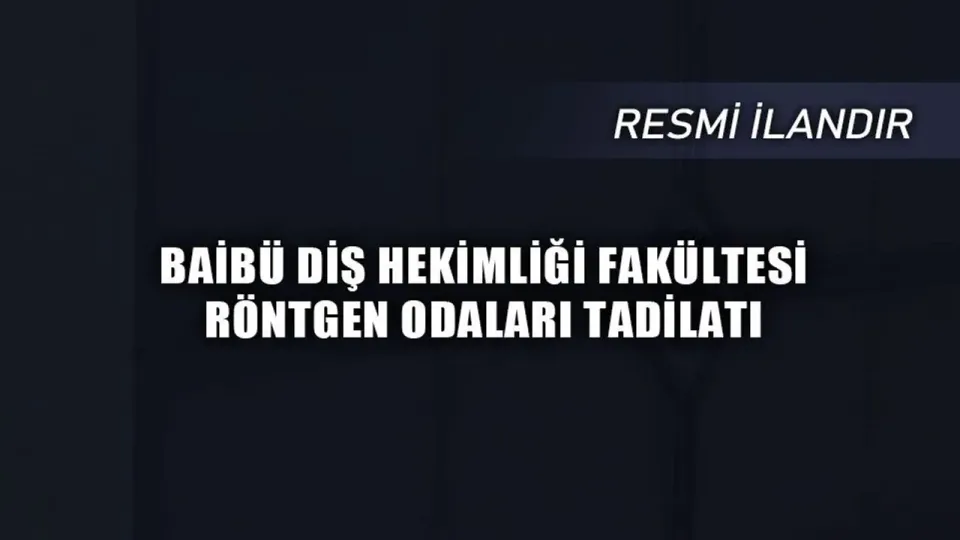 BAİBÜ Diş Hekimliği Fakültesi Röntgen Odaları Tadilat İhalesi Açıklanıyor görseli