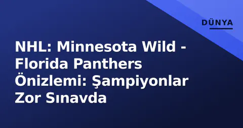 NHL: Minnesota Wild - Florida Panthers Önizlemi: Şampiyonlar Zor Sınavda