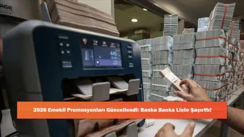 2026 Emekli Promosyonları Listesi: Akbank, Yapı Kredi ve VakıfBank Teklifleri