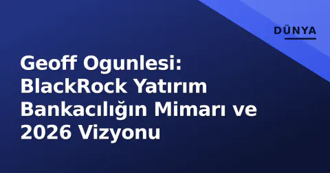Geoff Ogunlesi: BlackRock Yatırım Bankacılığın Mimarı ve 2026 Vizyonu