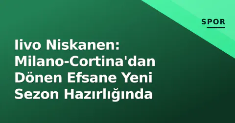 Iivo Niskanen: Milano-Cortina'dan Dönen Efsane Yeni Sezon Hazırlığında