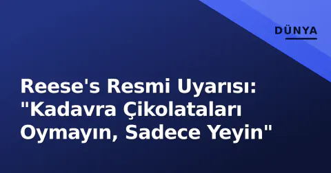 Reese's Resmi Uyarısı: "Kadavra Çikolataları Oymayın, Sadece Yeyin"