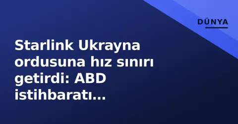 Starlink Ukrayna ordusuna hız sınırı getirdi: ABD istihbaratı kesilmesiyle eşzamanlı kısıtlama
