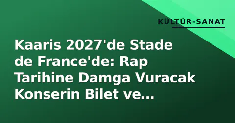 Kaaris 2027'de Stade de France'de: Rap Tarihine Damga Vuracak Konserin Bilet ve Detayları