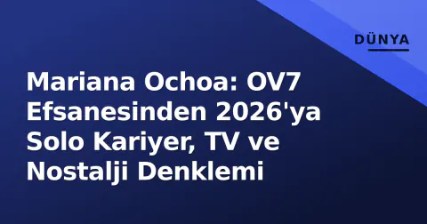 Mariana Ochoa: OV7 Efsanesinden 2026'ya Solo Kariyer, TV ve Nostalji Denklemi