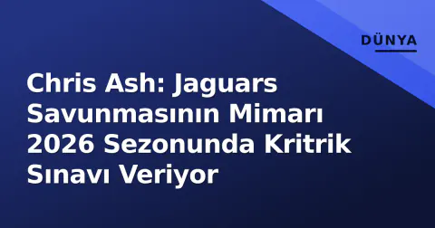 Chris Ash: Jaguars Savunmasının Mimarı 2026 Sezonunda Kritrik Sınavı Veriyor