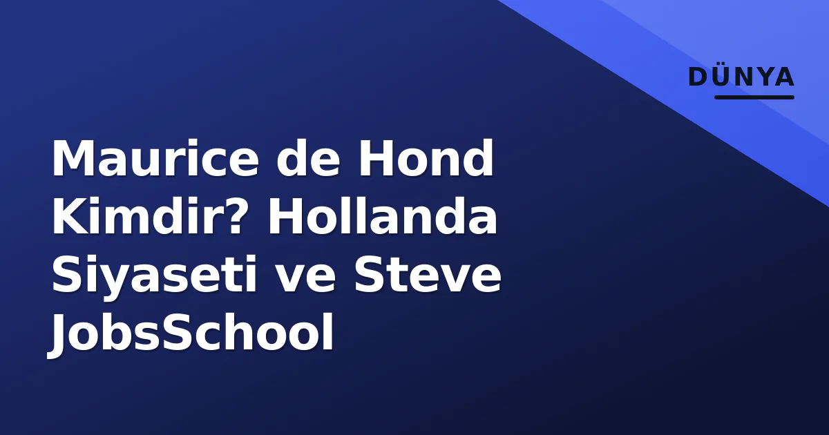 Maurice de Hond Kimdir? Hollanda Siyaseti ve Steve JobsSchool Maurice de Hond Kimdir? Hollanda Siyaseti ve Steve JobsSchool