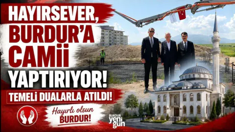 Burdur'da Sadece Cami Değil, Eğitim Kompleksi Yükseliyor: Temeller Atıldı