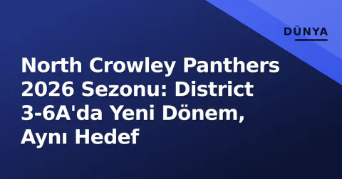 North Crowley Panthers 2026 Sezonu: District 3-6A'da Yeni Dönem, Aynı Hedef