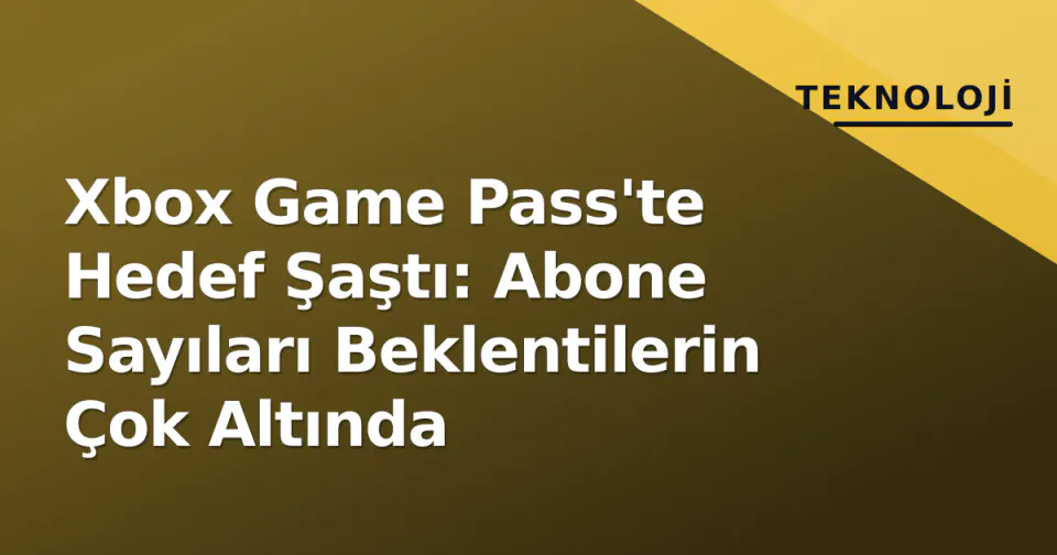 Xbox Game Pass'te Hedef Şaştı: Abone Sayıları Beklentilerin Çok Altında görseli