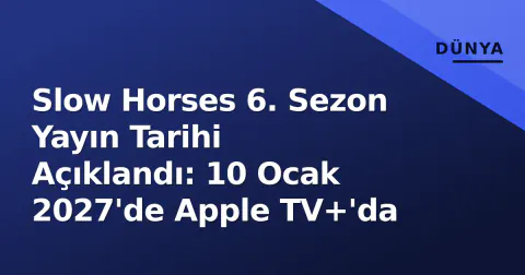 Slow Horses 6. Sezon Yayın Tarihi Açıklandı: 10 Ocak 2027'de Apple TV+'da