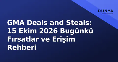 GMA Deals and Steals: 15 Ekim 2026 Bugünkü Fırsatlar ve Erişim Rehberi