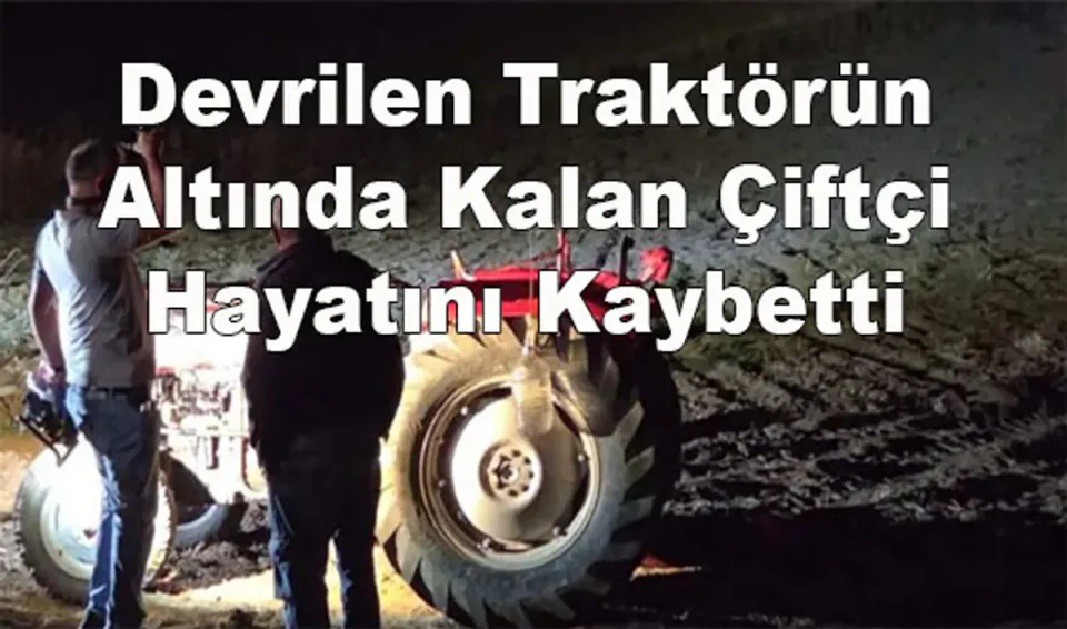 Çorum'da Traktör Devrilişinde Feci Ölüm: Çiftçi Rasim Kavlak Yaşamını Yitirdi görseli