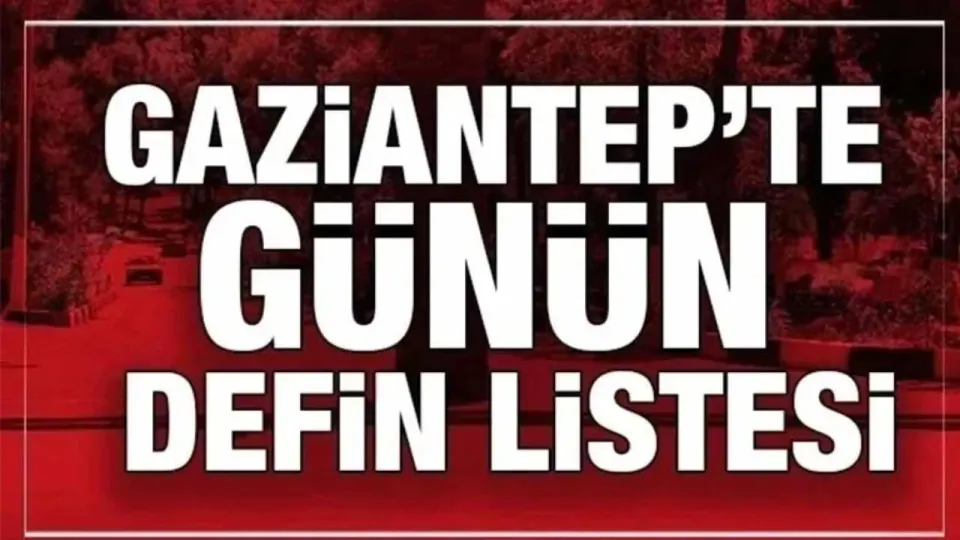 Gaziantep'te 4 Ağustos 2026 Tarihli Defin Listesi Açıklandı görseli