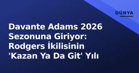 Davante Adams 2026 Sezonuna Giriyor: Rodgers İkilisinin 'Kazan Ya Da Git' Yılı