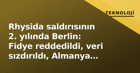Rhysida saldırısının 2. yılında Berlin: Fidye reddedildi, veri sızdırıldı, Almanya nasıl değişti?