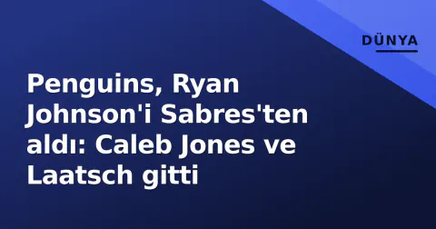 Penguins, Ryan Johnson'i Sabres'ten aldı: Caleb Jones ve Laatsch gitti
