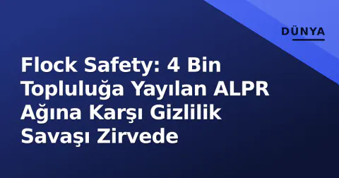 Flock Safety: 4 Bin Topluluğa Yayılan ALPR Ağına Karşı Gizlilik Savaşı Zirvede