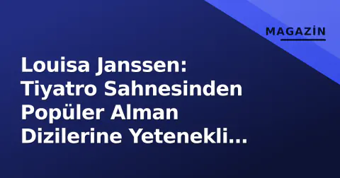 Louisa Janssen: Tiyatro Sahnesinden Popüler Alman Dizilerine Yetenekli Yolculuk