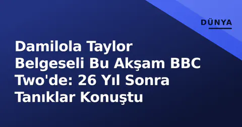 Damilola Taylor Belgeseli Bu Akşam BBC Two'de: 26 Yıl Sonra Tanıklar Konuştu