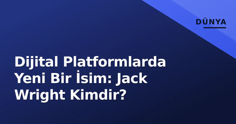 Dijital Platformlarda Yeni Bir İsim: Jack Wright Kimdir? görseli
