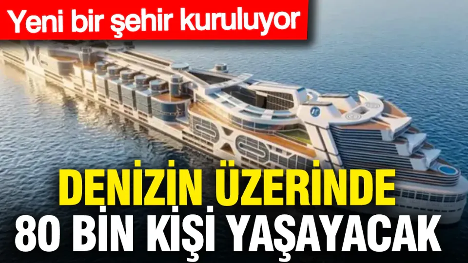 Denizlerin Üzerine Dev Metropol: 80 Bin Kişilik Yüzen Şehir Geliyor görseli