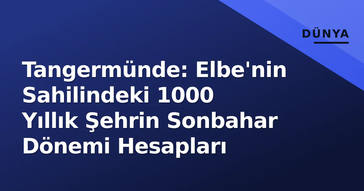 Tangermünde: Elbe'nin Sahilindeki 1000 Yıllık Şehrin Sonbahar Dönemi Hesapları Tangermünde: Elbe'nin Sahilindeki 1000 Yıllık Şehrin Sonbahar Dönemi Hesapları