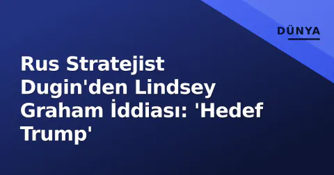 Rus Stratejist Dugin'den Lindsey Graham İddiası: 'Hedef Trump'