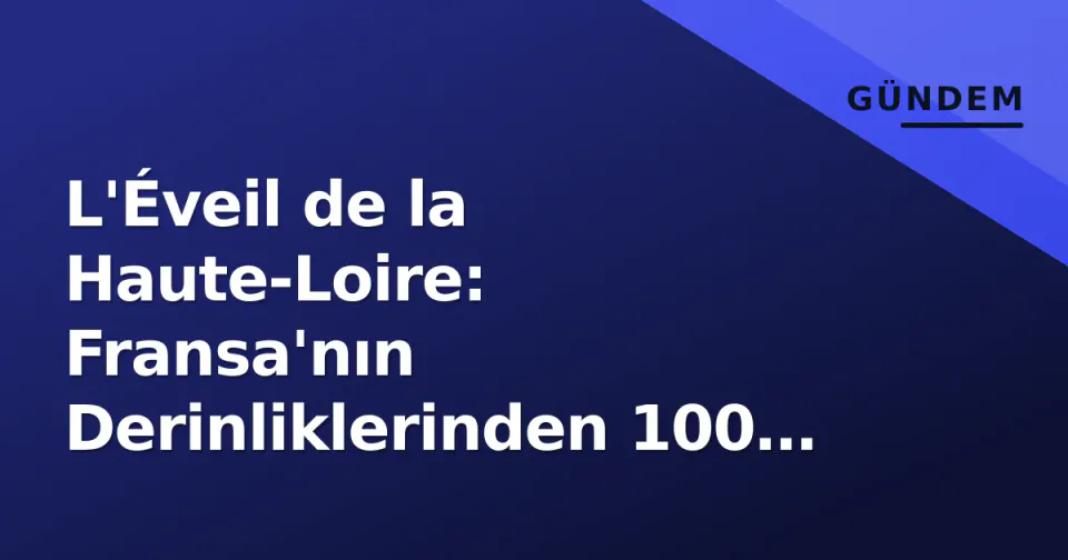 L'Éveil de la Haute-Loire: Fransa'nın Derinliklerinden 100 Yıldır Çıkan Haftalık Gazete görseli