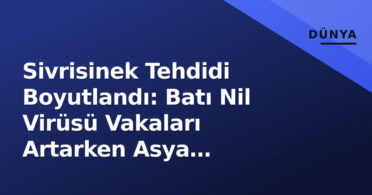 Sivrisinek Tehdidi Boyutlandı: Batı Nil Virüsü Vakaları Artarken Asya Kaplumbağası Sivrisineği İstanbul'a Kadar Ulaştı Sivrisinek Tehdidi Boyutlandı: Batı Nil Virüsü Vakaları Artarken Asya Kaplumbağası Sivrisineği İstanbul'a Kadar Ulaştı