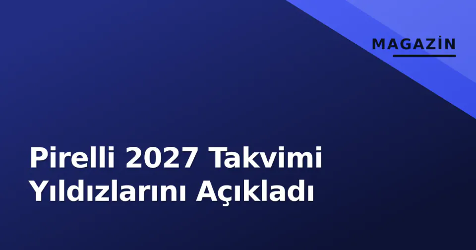 Pirelli 2027 Takvimi Yıldızlarını Açıkladı görseli