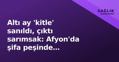 Altı ay 'kitle' sanıldı, çıktı sarımsak: Afyon'da şifa peşinde yutturulan sarımsak akciğerde bulundu