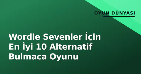 Wordle Sevenler İçin En İyi 10 Alternatif Bulmaca Oyunu