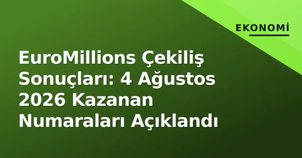 EuroMillions Çekiliş Sonuçları: 4 Ağustos 2026 Kazanan Numaraları Açıklandı görseli