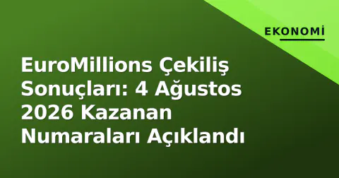 EuroMillions Çekiliş Sonuçları: 4 Ağustos 2026 Kazanan Numaraları Açıklandı