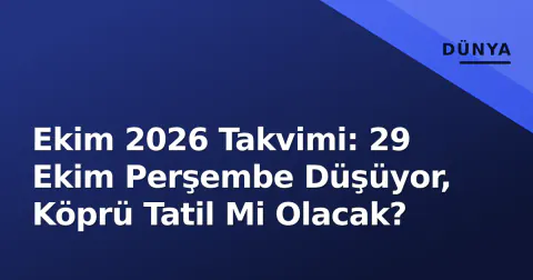 Ekim 2026 Takvimi: 29 Ekim Perşembe Düşüyor, Köprü Tatil Mi Olacak?