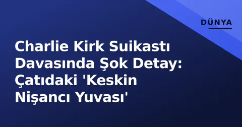 Charlie Kirk Suikastı Davasında Şok Detay: Çatıdaki 'Keskin Nişancı Yuvası'