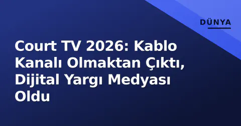 Court TV 2026: Kablo Kanalı Olmaktan Çıktı, Dijital Yargı Medyası Oldu