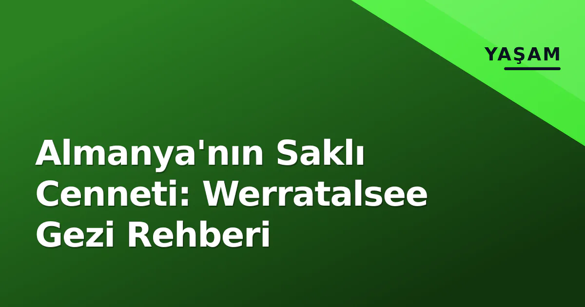 Almanya'nın Saklı Cenneti: Werratalsee Gezi Rehberi Almanya'nın Saklı Cenneti: Werratalsee Gezi Rehberi