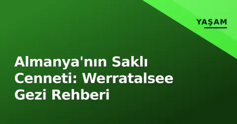 Almanya'nın Saklı Cenneti: Werratalsee Gezi Rehberi Almanya'nın Saklı Cenneti: Werratalsee Gezi Rehberi