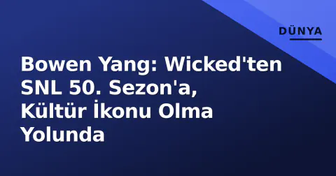 Bowen Yang: Wicked'ten SNL 50. Sezon'a, Kültür İkonu Olma Yolunda