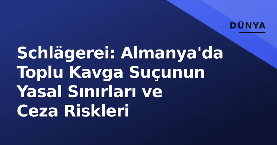 Schlägerei: Almanya'da Toplu Kavga Suçunun Yasal Sınırları ve Ceza Riskleri görseli