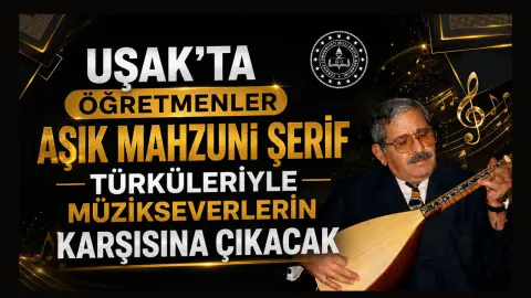 Uşak'ta Ezgiler Mahzuni Şerif İçin Yükseliyor: Dev Konser Geliyor