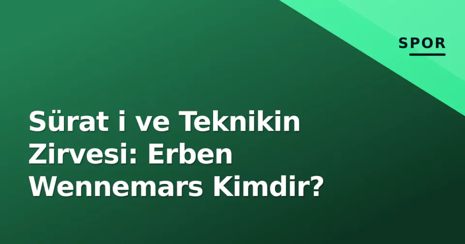 Sürat i ve Teknikin Zirvesi: Erben Wennemars Kimdir? görseli